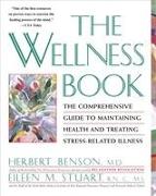 The Wellness Book: The Comprehensive Guide to Maintaining Health and Treating Stress-Related Illness