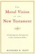 The Moral Vision of the New Testament