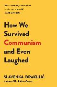 How We Survived Communism and Even Laughed