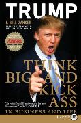 Think Big And Kick Ass ... in Business and Life Large Print