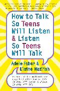 How to Talk So Teens Will Listen and Listen So Teens Will Talk