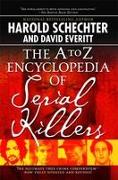 The A to Z Encyclopedia of Serial Killers