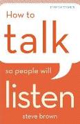 How to Talk So People Will Listen