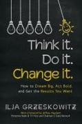 Think it. Do it. Change it