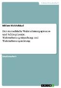 Der menschliche Wahrnehmungsprozess und Schizophrenie. Wahrnehmungstäuschung und Wahrnehmungsstörung