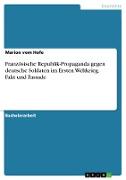 Französische Republik-Propaganda gegen deutsche Soldaten im Ersten Weltkrieg. Fakt und Fassade