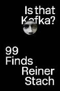 Is That Kafka?: 99 Finds