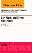 Ear, Nose, and Throat Conditions, An Issue of Veterinary Clinics of North America: Small Animal Practice: Volume 46-4