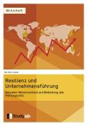 Resilienz und Unternehmensführung. Aktueller Wissensstand und Bedeutung des Führungsstils