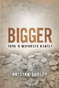 Bigger (Book & Workbook Companion) Bundle