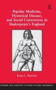 Popular Medicine, Hysterical Disease, and Social Controversy in Shakespeare's England