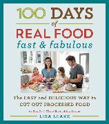 100 Days of Real Food: Fast & Fabulous