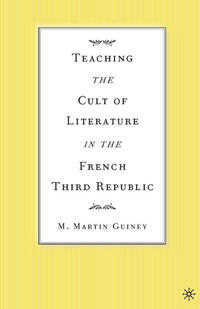 Vorderes Coverbild Teaching the Cult of Literature in the French Third Republic