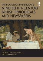 The Routledge Handbook to Nineteenth-Century British Periodicals and Newspapers