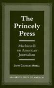 The Princely Press: Machiavelli on American Journalism