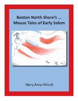 Boston North Shore's... Mouse Tales of Early Salem