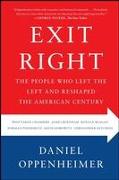 Exit Right: The People Who Left the Left and Reshaped the American Century