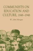 Communists on Education and Culture, 1848-1948