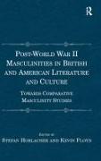 Post-World War II Masculinities in British and American Literature and Culture