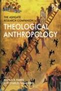 The Ashgate Research Companion to Theological Anthropology