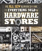 All New Illustrated Guide to Everything Sold in Hardware Stores