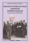 Nurculuk ve Fethullah Gülen Hakkindaki Mahkeme Kararlari; Devletin Fethullah Arsivi 5