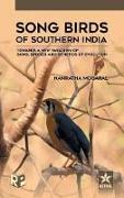 Song Birds of Southern India: Towards a New Paradigm of Song, Species and Genetics of Evolution