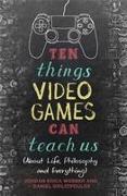 Vorderes Coverbild Ten Things Video Games Can Teach Us