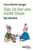 Das ist bei uns nicht Ouzo