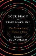 Your Brain Is a Time Machine