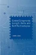 Control Components Using Si, GaAs, and GaN Technologies