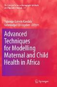 Advanced Techniques for Modelling Maternal and Child Health in Africa