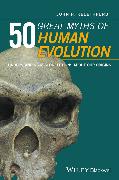 50 Great Myths of Human Evolution