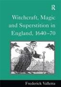 Witchcraft, Magic and Superstition in England, 1640–70