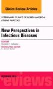 New Perspectives in Infectious Diseases, An Issue of Veterinary Clinics of North America: Equine Practice: Volume 30-3