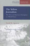 The Yellow Journalism: The Press and America's Emergence as a World Power