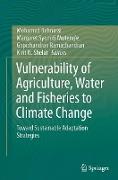 Vulnerability of Agriculture, Water and Fisheries to Climate Change