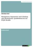 Management, Organisation und Gründung eines Kinderheims. Qualitätskriterien des EFQM Modells