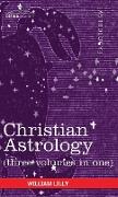 Christian Astrology (Three Volumes in One)