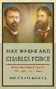 Max Weber and Charles Peirce