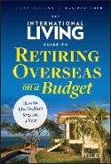 The International Living Guide to Retiring Overseas on a Budget