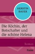 Die Köchin, der Botschafter und die schöne Helena