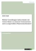Vorderes Coverbild Welche Vorstellungen haben Kinder der vierten Klasse zu unserem Sonnensystem und zu ausgewählten Planetenmerkmalen?