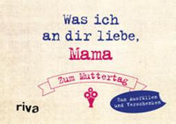 Was ich an dir liebe, Mama – Zum Muttertag