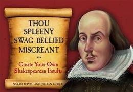 Thou Spleeny Swag-Bellied Miscreant