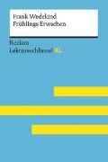 Frühlings Erwachen von Frank Wedekind: Lektüreschlüssel mit Inhaltsangabe, Interpretation, Prüfungsaufgaben mit Lösungen, Lernglossar. (Reclam Lektüreschlüssel XL)