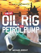 Source to Resource: Oil: From Oil Rig to Petrol Pump