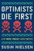 Optimists Die First