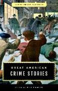 Great American Crime Stories: Lyons Press Classics