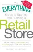 The Everything Guide to Starting and Running a Retail Store